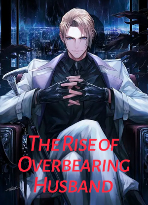 The Rise of Overbearing Husband