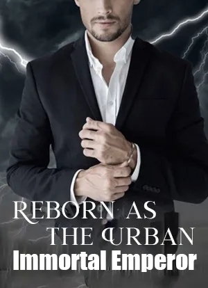 Reborn as the Urban Immortal Emperor