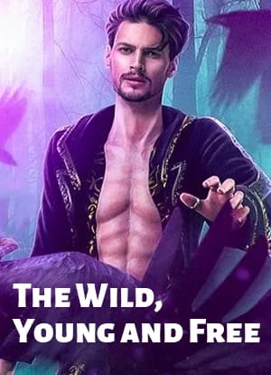 The Wild, Young and Free