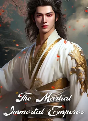 The Martial Immortal Emperor
