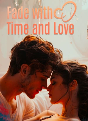 Fade with Time and Love